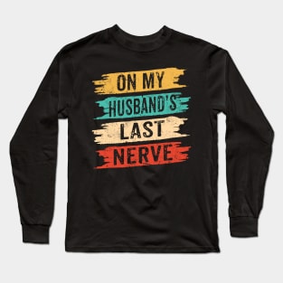 On My Husband Last Nerve Long Sleeve T-Shirt